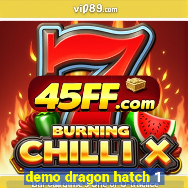 demo dragon hatch 1